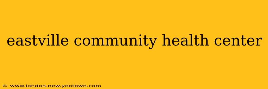 eastville community health center
