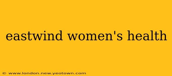 eastwind women's health
