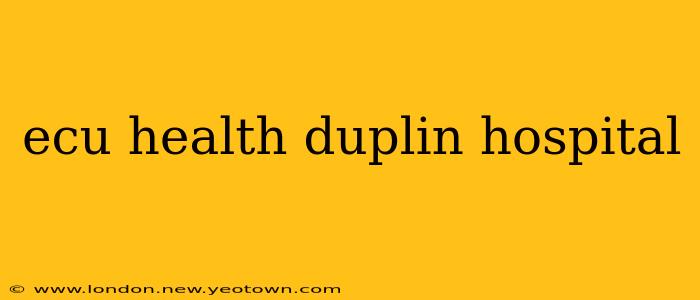 ecu health duplin hospital