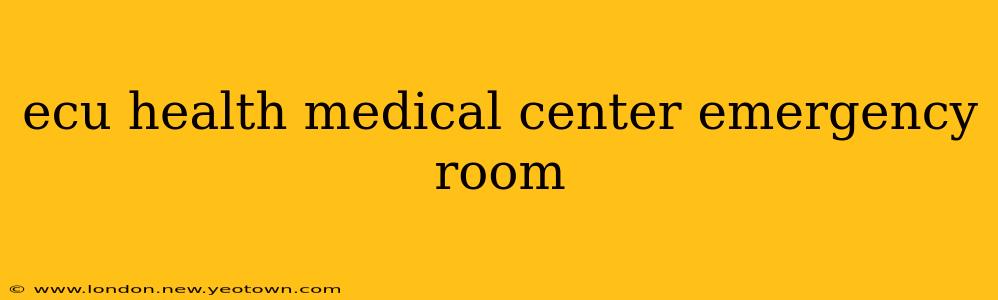 ecu health medical center emergency room