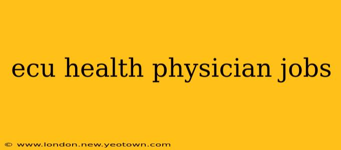 ecu health physician jobs
