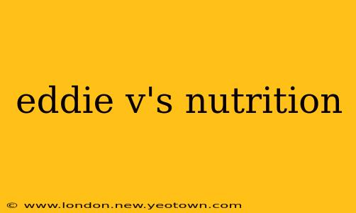 eddie v's nutrition