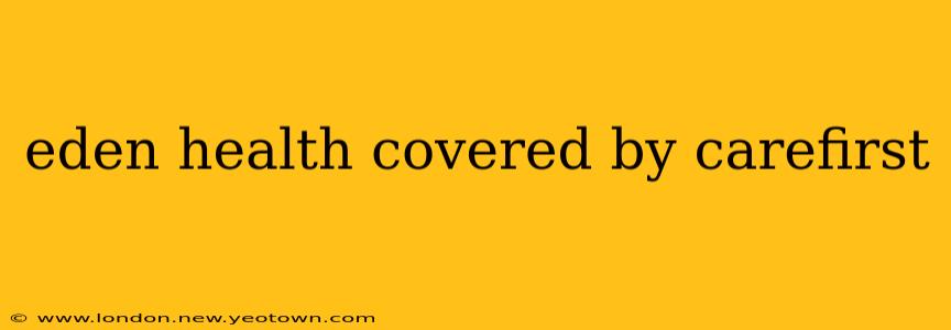 eden health covered by carefirst