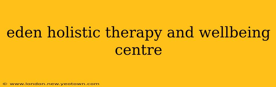 eden holistic therapy and wellbeing centre