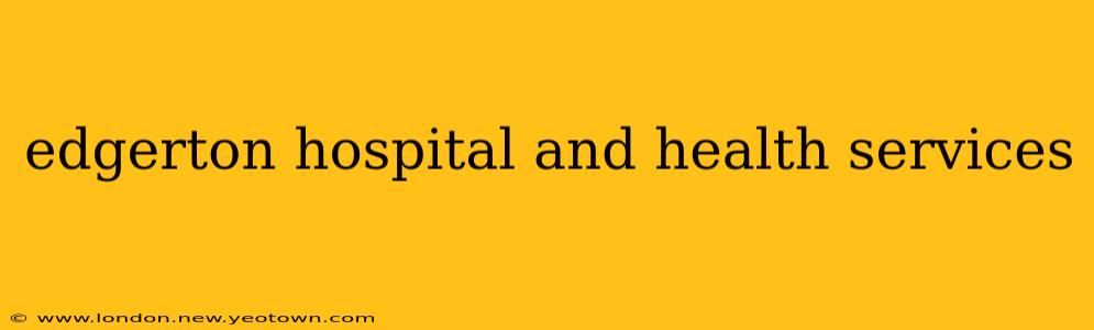 edgerton hospital and health services