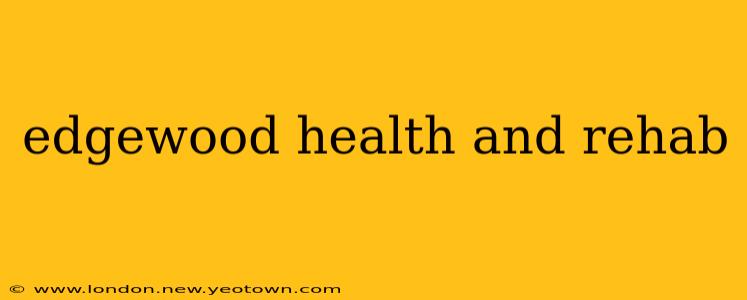 edgewood health and rehab