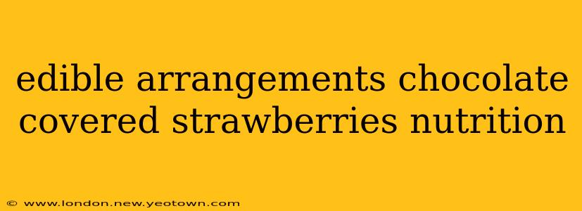 edible arrangements chocolate covered strawberries nutrition