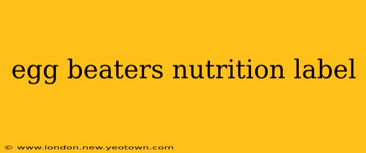 egg beaters nutrition label
