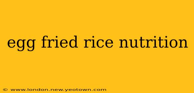egg fried rice nutrition