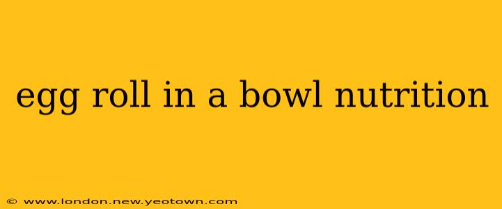 egg roll in a bowl nutrition