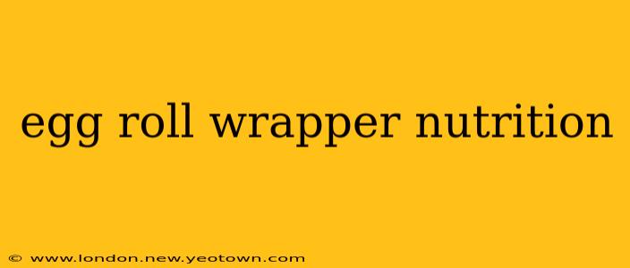 egg roll wrapper nutrition