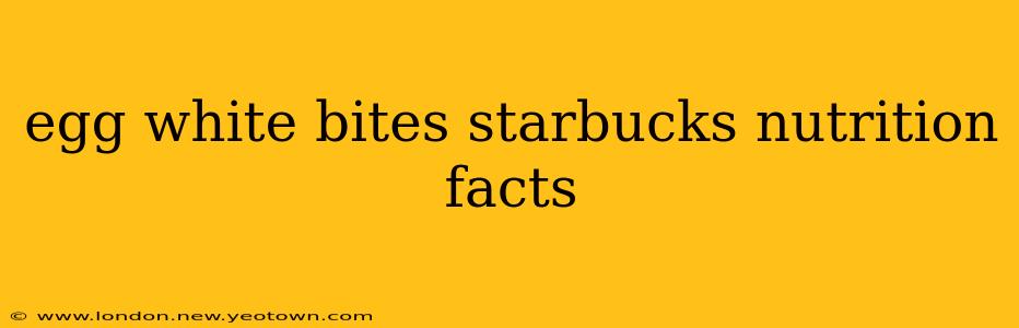 egg white bites starbucks nutrition facts