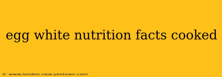 egg white nutrition facts cooked