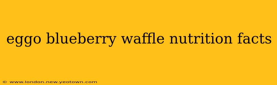eggo blueberry waffle nutrition facts