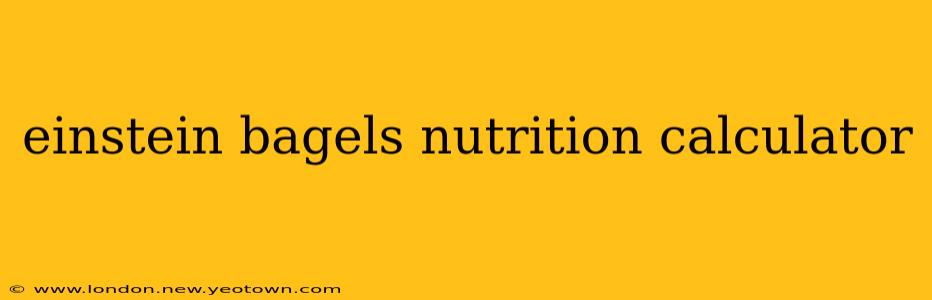 einstein bagels nutrition calculator