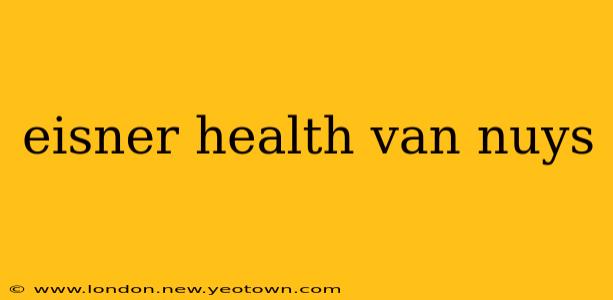 eisner health van nuys