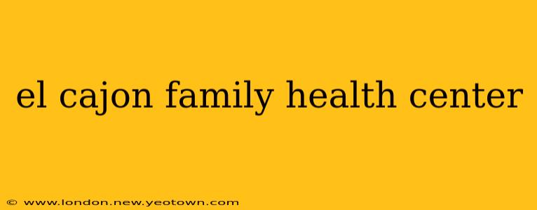 el cajon family health center