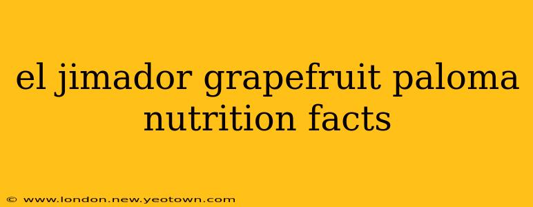 el jimador grapefruit paloma nutrition facts
