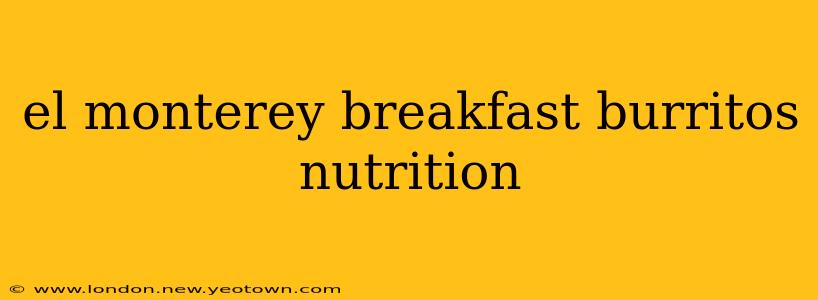 el monterey breakfast burritos nutrition