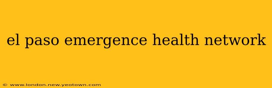 el paso emergence health network
