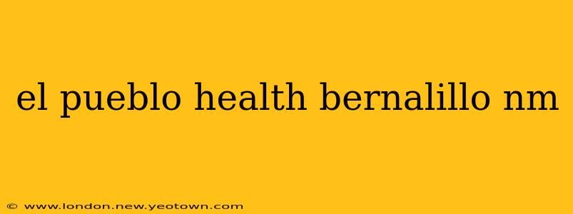 el pueblo health bernalillo nm