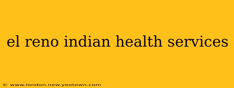el reno indian health services