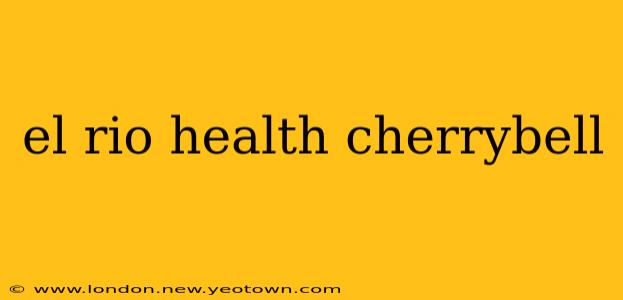 el rio health cherrybell