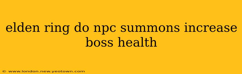 elden ring do npc summons increase boss health