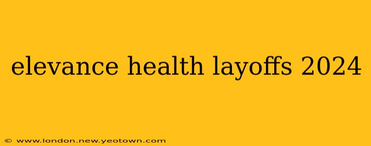 elevance health layoffs 2024