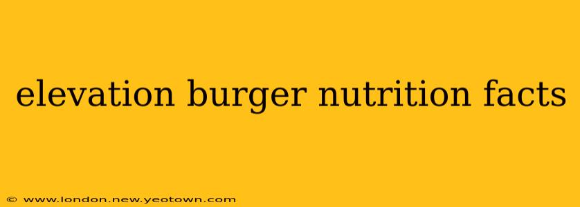 elevation burger nutrition facts
