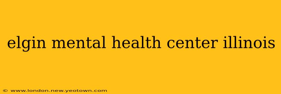 elgin mental health center illinois