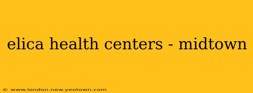 elica health centers - midtown