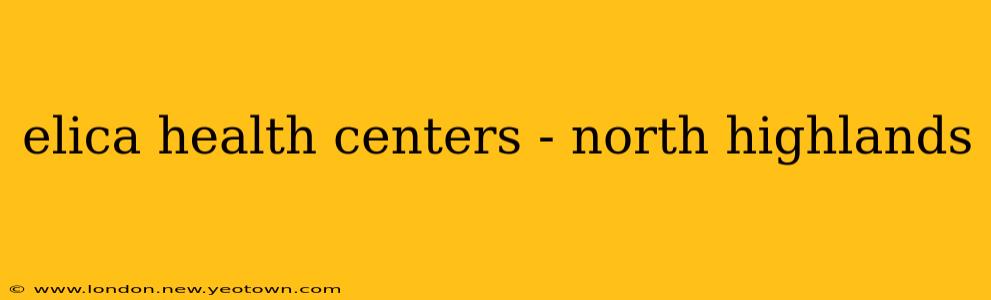elica health centers - north highlands