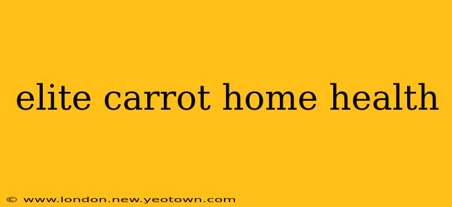 elite carrot home health