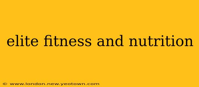 elite fitness and nutrition