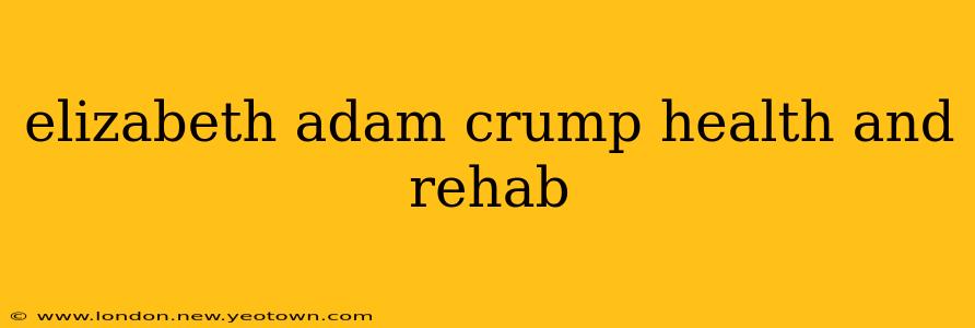 elizabeth adam crump health and rehab