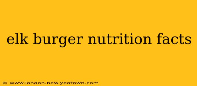elk burger nutrition facts