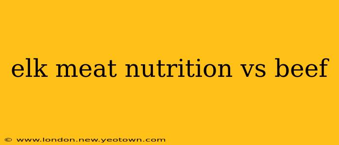elk meat nutrition vs beef