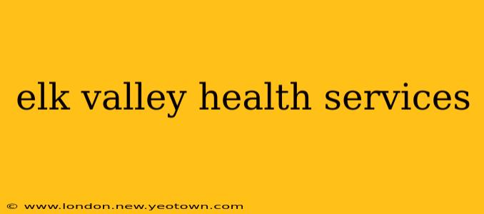 elk valley health services
