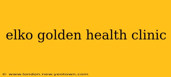 elko golden health clinic