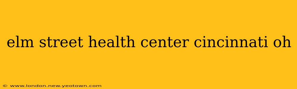 elm street health center cincinnati oh