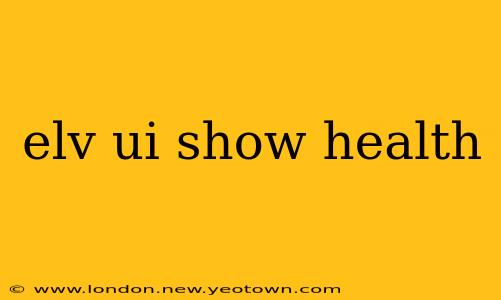 elv ui show health