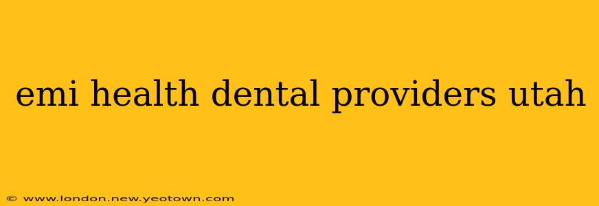emi health dental providers utah