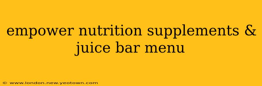 empower nutrition supplements & juice bar menu