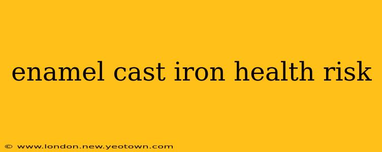 enamel cast iron health risk