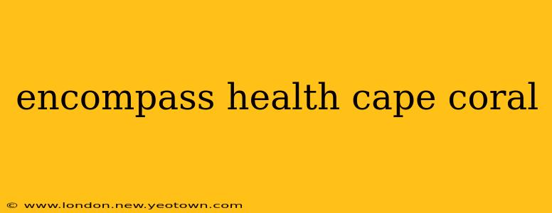 encompass health cape coral