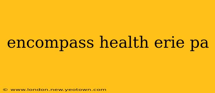encompass health erie pa
