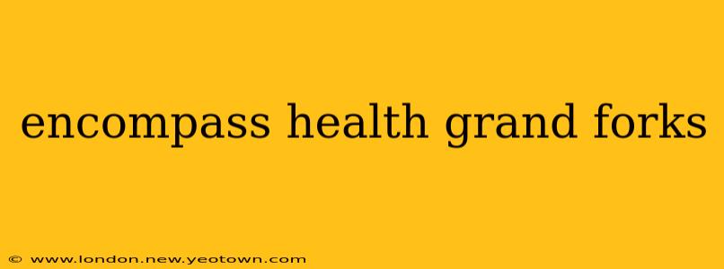 encompass health grand forks