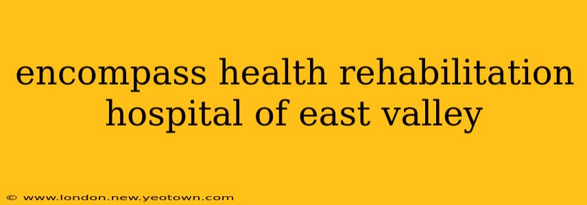 encompass health rehabilitation hospital of east valley