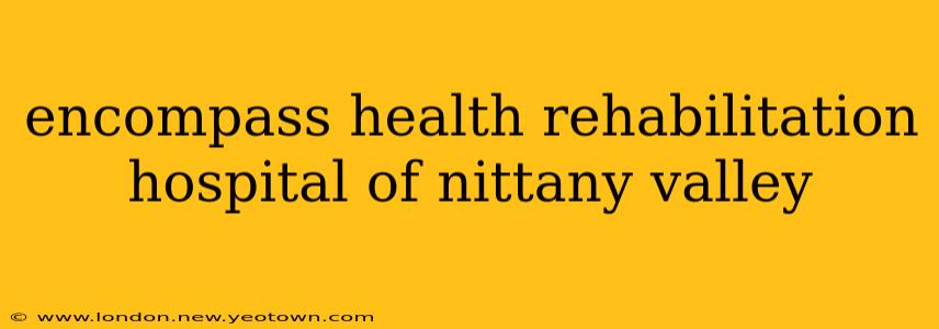 encompass health rehabilitation hospital of nittany valley